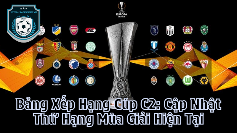 Bảng Xếp Hạng Cúp C2: Cập Nhật Thứ Hạng Mùa Giải Hiện Tại